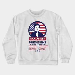 Rick Astley for President! Crewneck Sweatshirt